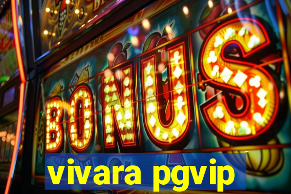 vivara pgvip